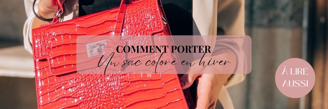 Comment porter sac coloré en hiver